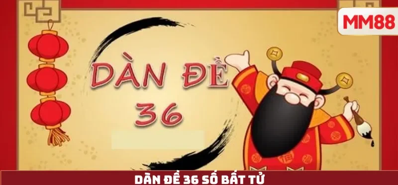 Dàn Đề 36 Số Bất Tử – Sự Thật, Xác Suất Và Cách Quản Trị Vốn An Toàn Cùng MM88 2 Dàn Đề 36 Số Bất Tử